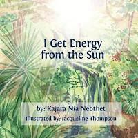 Kajara Nia Nebthet - I Get Energy from the Sun, Häftad. Tillgänglighet: Lägg i varukorg