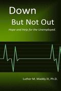 Down But Not Out: Hope and Help for the Unemployed