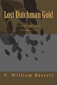 V. William Barrett - Lost Dutchman Gold: or, A Fool For A Finder's Fortune, Häftad. Tillgänglighet: Lägg i varukorg