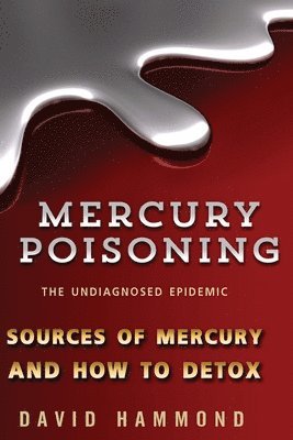 David Hammond - Mercury Poisoning: The Undiagnosed Epidemic, Häftad. Tillgänglighet: Lägg i varukorg