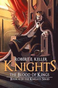 Robert E. Keller - Knights: The Blood of Kings, Häftad. Tillgänglighet: Lägg i varukorg