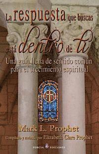 Elizabeth Clare Prophet, Mark L. Prophet - La respuesta que buscas esta dentro de ti: Una guia llena de sentido comun para el crecimiento espiritual, Häftad. Tillgänglighet: Lägg i varukorg