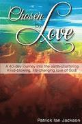 Chosen By Love: A 40-day journey into the earth-shattering, mind-blowing, life-changing love of God!