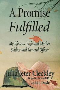 M. L. Doyle, Julia Jeter Cleckley - A Promise Fulfilled: My life as a wife and mother, Soldier and General Officer, Häftad. Tillgänglighet: Lägg i varukorg