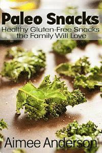 Aimee Anderson - Paleo Snacks: Healthy Gluten-Free Snacks the Family Will Love, Häftad. Tillgänglighet: Lägg i varukorg