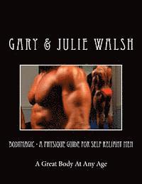 Julie Walsh, Gary Walsh - Bodymagic - A Physique Guide For Self Reliant Men, Häftad