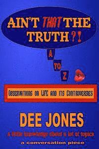 Dee Jones - Ain't THAT The Truth?!: Observations on LIFE and its Controversies, Häftad. Tillgänglighet: Lägg i varukorg