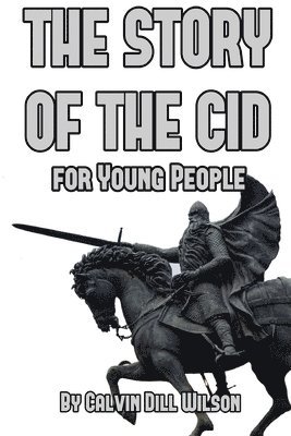 Calvin Dill Wilson - Story of the Cid, Häftad. Tillgänglighet: Tillfälligt slut