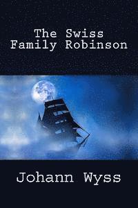 Johann Wyss - The Swiss Family Robinson, Häftad