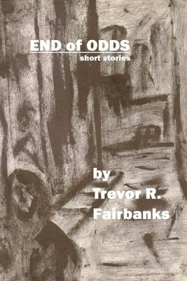 Trevor R Fairbanks - End of Odds, Häftad. Tillgänglighet: Lägg i varukorg