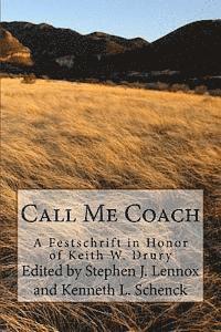 Call Me Coach: A Festschrift in Honor of Keith Drury on His Retirement from Full-Time Ministry