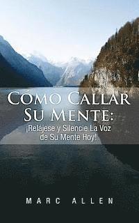 Marc Allen - Cómo Callar Su Mente: ¡Relájese y Silencie La Voz de Su Mente Hoy!, Häftad. Tillgänglighet: Lägg i varukorg