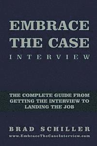 Brad Schiller - Embrace the Case Interview: Paperback Edition: The complete guide from getting the interview to landing the job, Häftad. Tillgänglighet: Lägg i varukorg