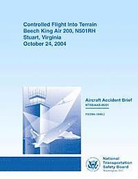 Aircraft Accident Brief: Controlled Flight Into Terrain Beech King Air 200, N501RH Stuart, Virginia