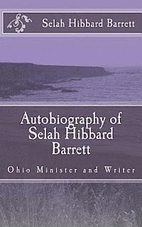 Selah Hibbard Barrett, Alton E. Loveless - Autobiography of Selah Hibbard Barrett: Ohio Minister and Writer, Häftad