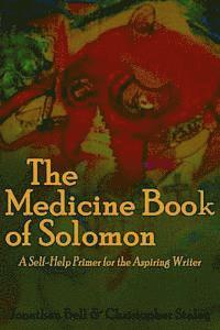 Christopher Staley, Jonathan Bell - The Medicine Book of Solomon: A Self-Help Primer for the Aspiring Writer, Häftad. Tillgänglighet: Lägg i varukorg