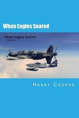 Harry Cooper - When Eagles Soared (Vol II), Häftad. Tillgänglighet: Lägg i varukorg