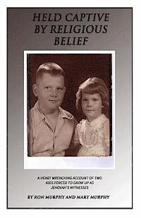 Mary Murphy, Robert Walker - Held Captive By Religious Belief: A Heart-Wrenching Account of Two Kids Forced to Grow Up As Jehovah's Witnesses, Häftad. Tillgänglighet: Lägg i varukorg