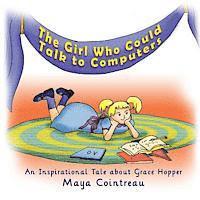 Maya Cointreau - The Girl Who Could Talk to Computers - An Inspirational Tale About Grace Hopper, Häftad. Tillgänglighet: Lägg i varukorg