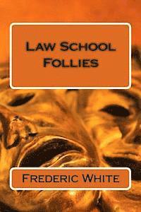 Frederic White - Law School Follies, Häftad. Tillgänglighet: Lägg i varukorg