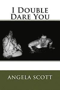Angela Scott - I Double Dare You, Häftad