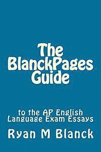 Ryan M. Blanck - The BlanckPages Guide to the AP English Language Exam Essays, Häftad. Tillgänglighet: Lägg i varukorg