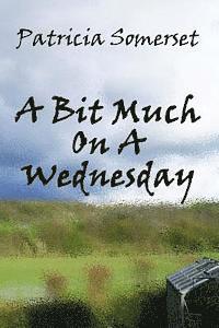 Rebecca Kelly, Patricia Somerset - A Bit Much On A Wednesday, Häftad. Tillgänglighet: Lägg i varukorg