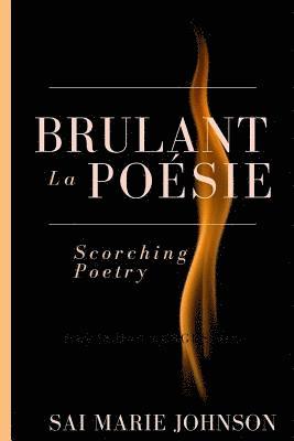 Sai Marie Johnson - Brulant la Poesie: Scorching Poetry, Häftad. Tillgänglighet: Lägg i varukorg
