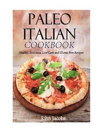 John Jacobs - Paleo Italian Cookbook: Healthy, Delicious, Low Carb and Gluten Free Recipes, Häftad. Tillgänglighet: Lägg i varukorg