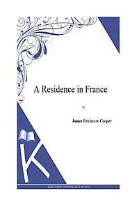 J. Fenimore Cooper - A Residence in France, Häftad. Tillgänglighet: Lägg i varukorg