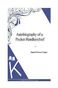 J. Fenimore Cooper - Autobiography of a Pocket-Handkerchief, Häftad. Tillgänglighet: Lägg i varukorg
