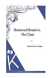 J. Fenimore Cooper - Homeward Bound or, the Chase, Häftad. Tillgänglighet: Lägg i varukorg