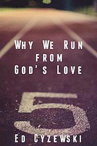 Ed Cyzewski - Why We Run from God's Love, Häftad. Tillgänglighet: Lägg i varukorg
