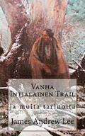 Vanha Intialainen Trail ja muita tarinoita