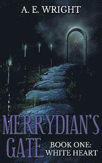 Amy Wright - Merrydian's Gate, Book One: White Heart, Häftad
