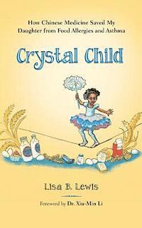 Lisa B. Lewis, David Tabatsky - Crystal Child: How Chinese Medicine Saved My Daughter from Food Allergies and Asthma, Häftad. Tillgänglighet: Lägg i varukorg