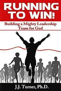 J. J. Turner - Running To Win!: Building A Mighty Leadership Team For God, Häftad. Tillgänglighet: Lägg i varukorg