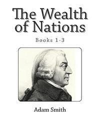 The Wealth of Nations (Books 1-3)