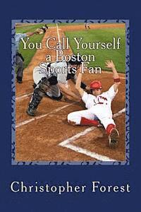 Christopher Forest - You Call Yourself a Boston Sports Fan: The Ultimate Boston Sports Quiz, Häftad. Tillgänglighet: Lägg i varukorg