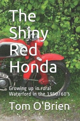 Tom O'Brien - The Shiny Red Honda: Growing Up in Rural Waterford in the 1950/60's, Häftad