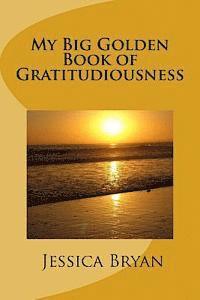Jessica Bryan - My Big Golden Book of Gratitudiousness, Häftad. Tillgänglighet: Lägg i varukorg