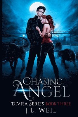 J. L. Weil - Chasing Angel: A Divisa Novel, Book 3, Häftad
