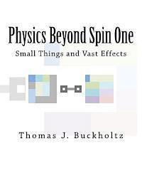 Thomas J. Buckholtz - Physics Beyond Spin One: Small Things and Vast Effects, Häftad. Tillgänglighet: Lägg i varukorg