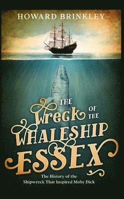 Historycaps, Howard Brinkley - Wreck of the Whaleship Essex, Häftad. Tillgänglighet: Tillfälligt slut