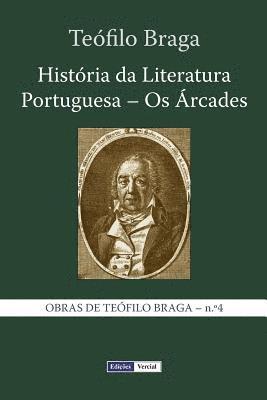 Teófilo Braga - História da Literatura Portuguesa - Os Árcades, Häftad