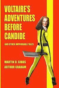 Arthur Graham, Martin Gibbs - Voltaire's Adventures Before Candide: And Other Improbable Tales, Häftad