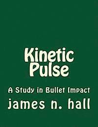 James N. Hall - Kinetic Pulse: A Study in Bullet Impact, Häftad. Tillgänglighet: Lägg i varukorg