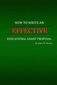 Ronesha D. Dennis, Carlette D. Dennis - How to Write an Effective Educational Grant Proposal, Häftad. Tillgänglighet: Lägg i varukorg