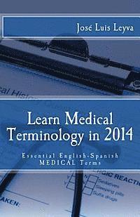 Jose Luis Leyva - Learn Medical Terminology in 2014: Essential English-Spanish MEDICAL Terms, Häftad. Tillgänglighet: Lägg i varukorg