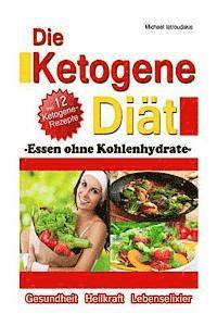 Michael Iatroudakis - Die Ketogene Diät: Essen ohne Kohlenhydrate -Gewichtsreduktion (Abnehmen), Krebstherapie, Epilepsie, Alzheimerprävention- [WISSEN KOMPAKT / Low Carb], Häftad. Tillgänglighet: Lägg i varukorg